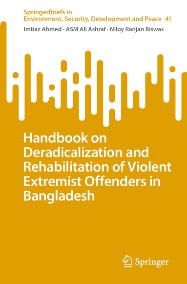 Imtiaz Ahmed, ASM Ali Ashraf, Niloy Ranjan Biswas - Handbook on Deradicalization and Rehabilitation of Violent Extremist Offenders in Bangladesh, Häftad