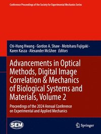 bokomslag Advancements in Optical Methods, Digital Image Correlation & Mechanics of Biological Systems and Materials, Volume 2