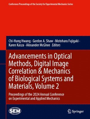 Advancements in Optical Methods, Digital Image Correlation & Mechanics of Biological Systems and Materials, Volume 2 1