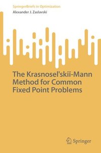 bokomslag The Krasnoselskii-Mann Method for Common Fixed Point Problems