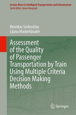 Assessment of the Quality of Passenger Transportation by Train Using Multiple Criteria Decision Making Methods 1