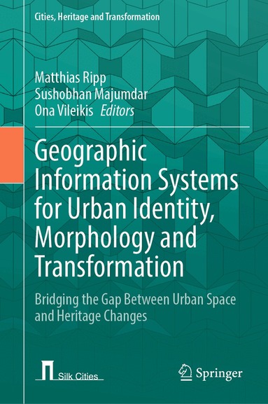 Matthias Ripp, Ona Vileikis, Sushobhan Majumdar - Geographic Information Systems for Urban Identity, Morphology and Transformation, Inbunden