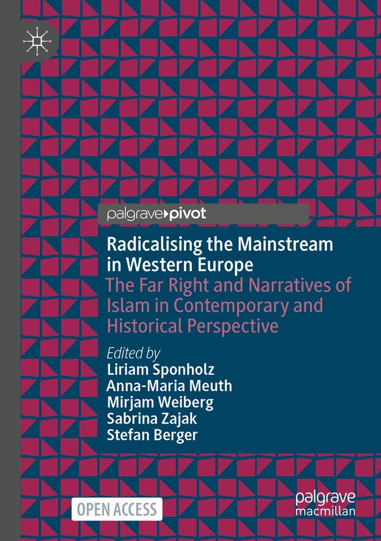 Liriam Sponholz, Anna-Maria Meuth, Mirjam Weiberg, Sabrina Zajak, Stefan Berger - Radicalising the Mainstream in Western Europe, Häftad. Tillgänglighet: Lägg i varukorg