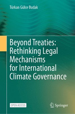 bokomslag Beyond Treaties: Rethinking Legal Mechanisms for International Climate Governance