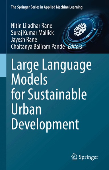 Nitin Liladhar Rane, Suraj Kumar Mallick, Jayesh Rane, Chaitanya Baliram Pande - Large Language Models for Sustainable Urban Development, Inbunden