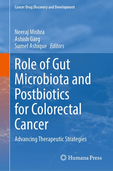 Neeraj Mishra, Ashish Garg, Sumel Ashique - Role of Gut Microbiota and Postbiotics for Colorectal Cancer, Inbunden