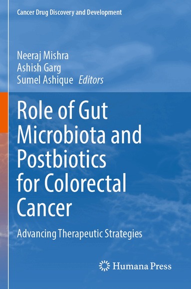 Neeraj Mishra, Ashish Garg, Sumel Ashique - Role of Gut Microbiota and Postbiotics for Colorectal Cancer, Häftad