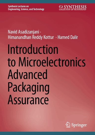 Navid Asadizanjani, Himanandhan Reddy Kottur, Hamed Dalir - Introduction to Microelectronics Advanced Packaging Assurance, Inbunden
