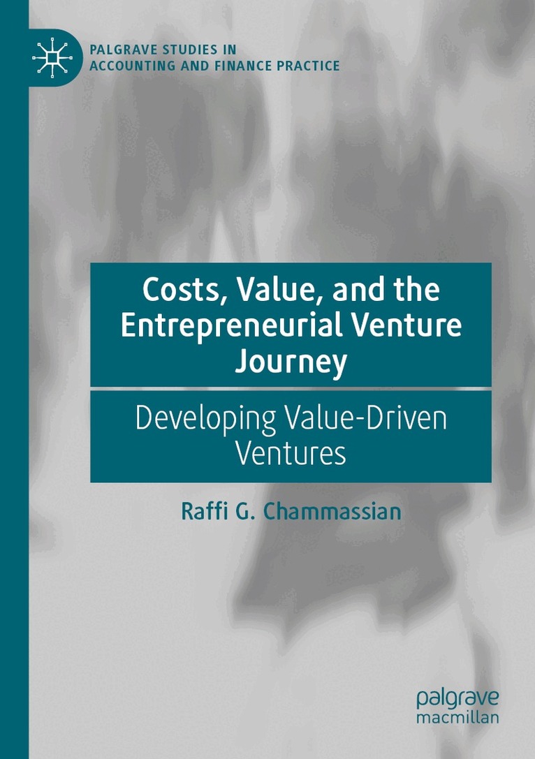 Raffi G. Chammassian - Costs, Value, and the Entrepreneurial Venture Journey, Häftad