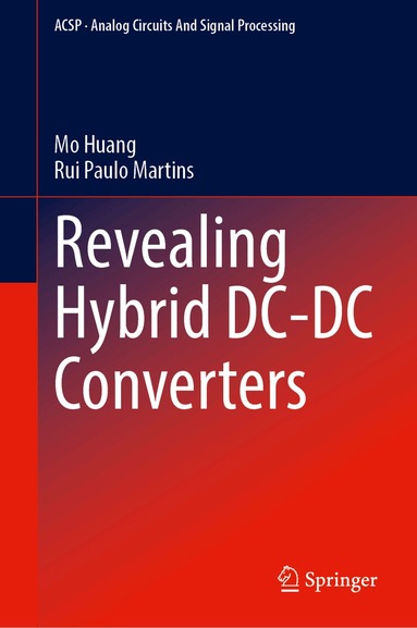 Mo Huang, Rui Paulo Martins - Revealing Hybrid DC-DC Converters, Inbunden