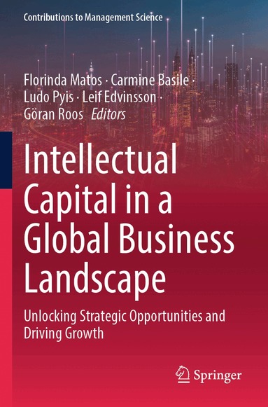 Florinda Matos, Carmine Basile, Ludo Pyis, Leif Edvinsson, Göran Roos - Intellectual Capital in a Global Business Landscape, Häftad