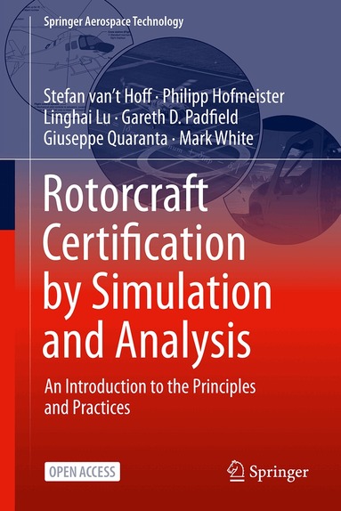 Gareth D. Padfield, Stefan van ‘t Hoff, Philipp Hofmeister, Linghai Lu, Mark White, Giuseppe Quaranta - Rotorcraft Certification by Simulation and Analysis, Inbunden