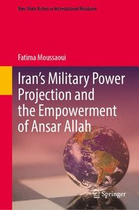 bokomslag Irans Military Power Projection and the Empowerment of Ansar Allah