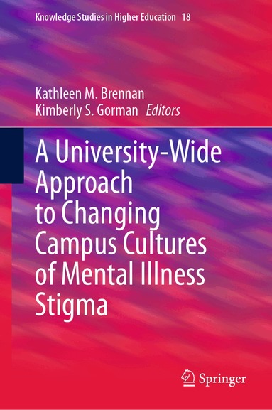Kathleen M. Brennan, Kimberly S. Gorman - University-Wide Approach to Changing Campus Cultures of Mental Illness Stigma, Inbunden