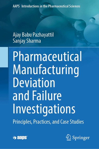 Ajay Babu Pazhayattil, Sanjay Sharma - Pharmaceutical Manufacturing Deviation and Failure Investigations, Inbunden