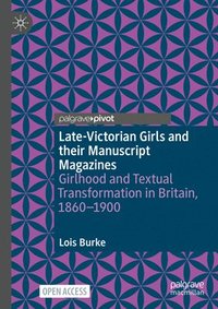 bokomslag Late-Victorian Girls and their Manuscript Magazines