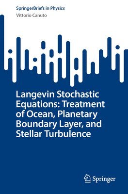 Langevin Stochastic Equations: Treatment of Ocean, Planetary Boundary Layer, and Stellar Turbulence 1