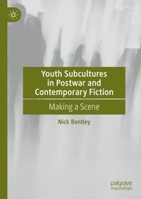 bokomslag Youth Subcultures in Postwar and Contemporary Fiction: Making a Scene