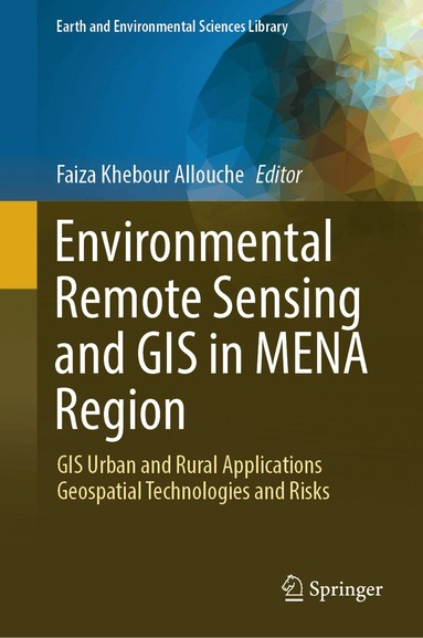 Faiza Khebour Allouche - Environmental Remote Sensing and GIS in MENA Region, Inbunden