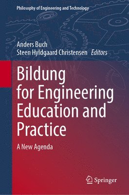 bokomslag Bildung for Engineering Education and Practice: A New Agenda