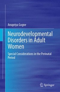 bokomslag Neurodevelopmental Disorders in Adult Women: Special Considerations in the Perinatal Period