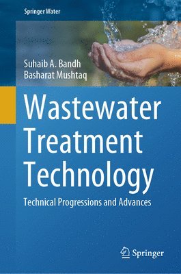 bokomslag Wastewater Treatment Technology: Technical Progressions and Advances