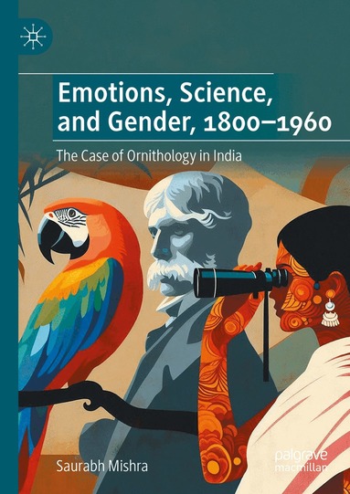 Saurabh Mishra - Emotions, Science, and Gender, 1800-1960, Inbunden