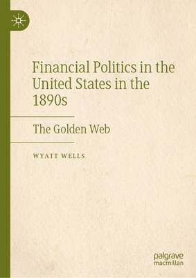 bokomslag Financial Politics in the United States in the 1890s