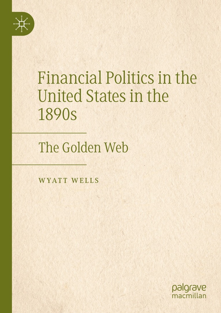 Wyatt Wells - Financial Politics in the United States in the 1890s, Häftad
