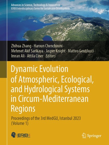 Zhihua Zhang, Haroun Chenchouni, Mehmet Akif Sarikaya, Jasper Knight, Matteo Gentilucci, Imran Ali, Attila Ciner - Dynamic Evolution of Atmospheric, Ecological, and Hydrological Systems in Circum-Mediterranean Regions, Inbunden