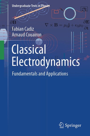Fabian Cadiz, Arnaud Couairon - Classical Electrodynamics, Häftad