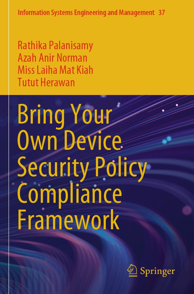 Rathika Palanisamy, Azah Anir Norman, Miss Laiha Mat Kiah, Tutut Herawan - Bring Your Own Device Security Policy Compliance Framework, Häftad