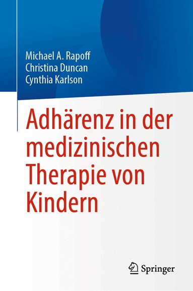 Michael A. Rapoff, Christina Duncan, Cynthia Karlson - Adhärenz in der medizinischen Therapie von Kindern, Inbunden