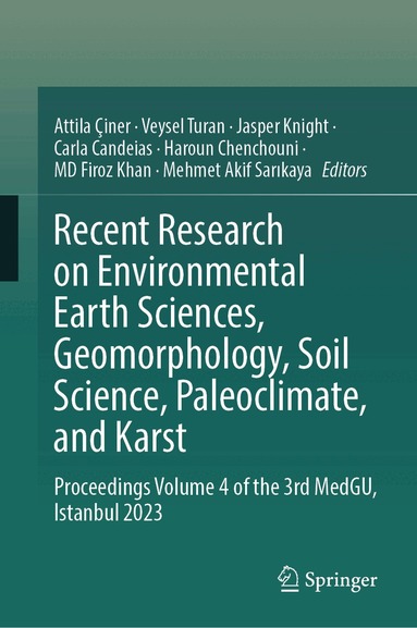 Attila Çiner, Veysel Turan, Jasper Knight, Carla Candeias, Haroun Chenchouni, MD Firoz Khan, Mehmet Akif Sarıkaya - Recent Research on Environmental Earth Sciences, Geomorphology, Soil Science, Paleoclimate, and Karst, Inbunden