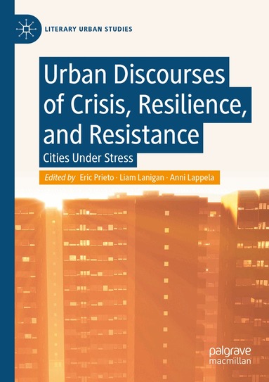 Eric Prieto, Liam Lanigan, Anni Lappela - Urban Discourses of Crisis, Resilience, and Resistance, Häftad