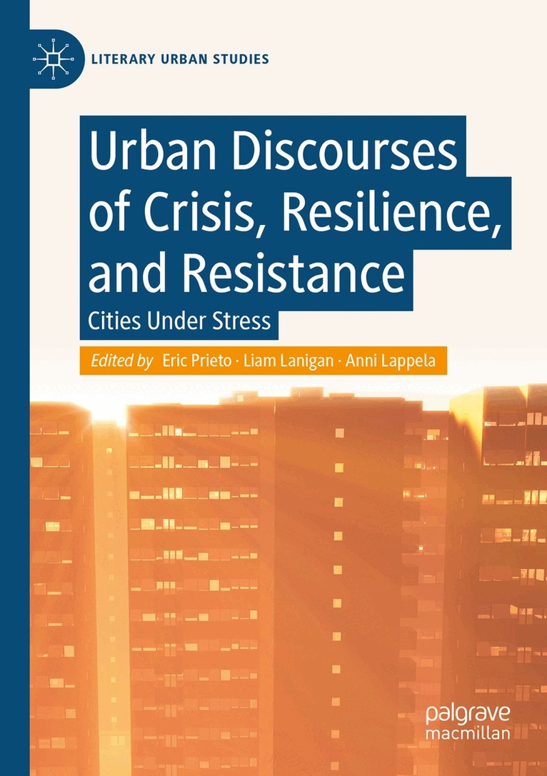 Eric Prieto, Liam Lanigan, Anni Lappela - Urban Discourses of Crisis, Resilience, and Resistance, Häftad. Tillgänglighet: Lägg i varukorg