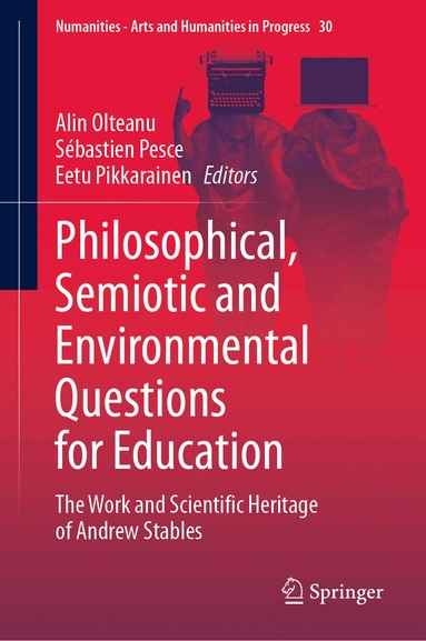 Alin Olteanu, Sébastien Pesce, Eetu Pikkarainen - Philosophical, Semiotic and Environmental Questions for Education, Inbunden