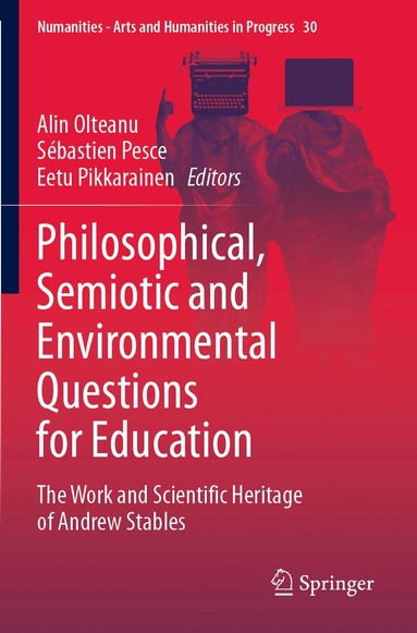 Alin Olteanu, Sébastien Pesce, Eetu Pikkarainen - Philosophical, Semiotic and Environmental Questions for Education, Häftad
