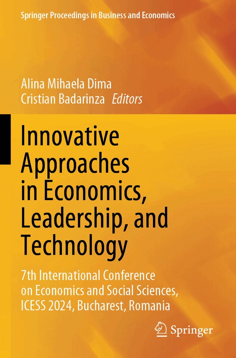 Alina Mihaela Dima, Cristian Badarinza - Innovative Approaches in Economics, Leadership, and Technology, Häftad