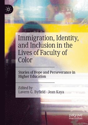 bokomslag Immigration, Identity, and Inclusion in the Lives of Faculty of Color