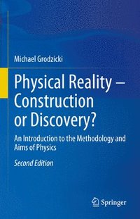 bokomslag Physical Reality  Construction or Discovery?