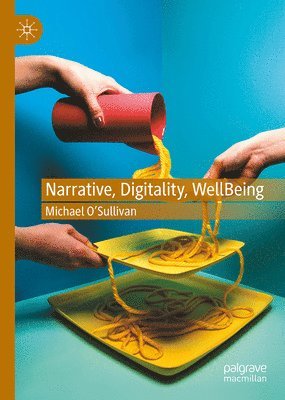 Narrative, Digitality, Well-Being 1