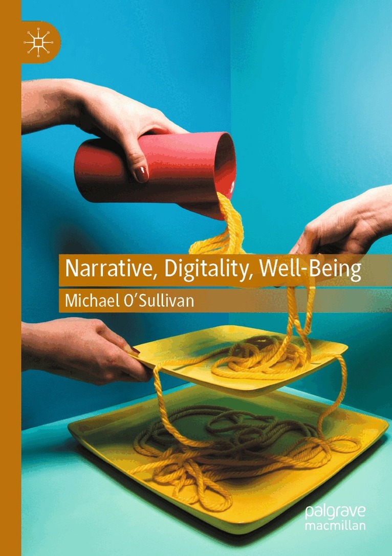 Michael O’Sullivan - Narrative, Digitality, Well-Being, Häftad