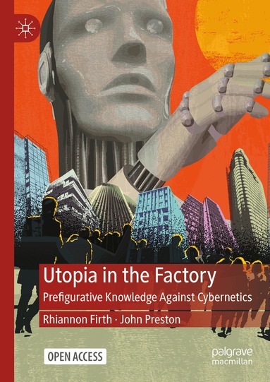 Rhiannon Firth, John Preston - Utopia in the Factory, Inbunden