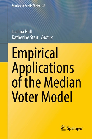 Joshua Hall, Katherine Starr - Empirical Applications of the Median Voter Model, Inbunden