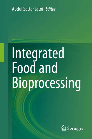 Abdul Sattar Jatoi - Integrated Food and Bioprocessing, Inbunden