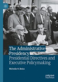 bokomslag Administrative Presidency: Presidential Directives and Executive Policymaking