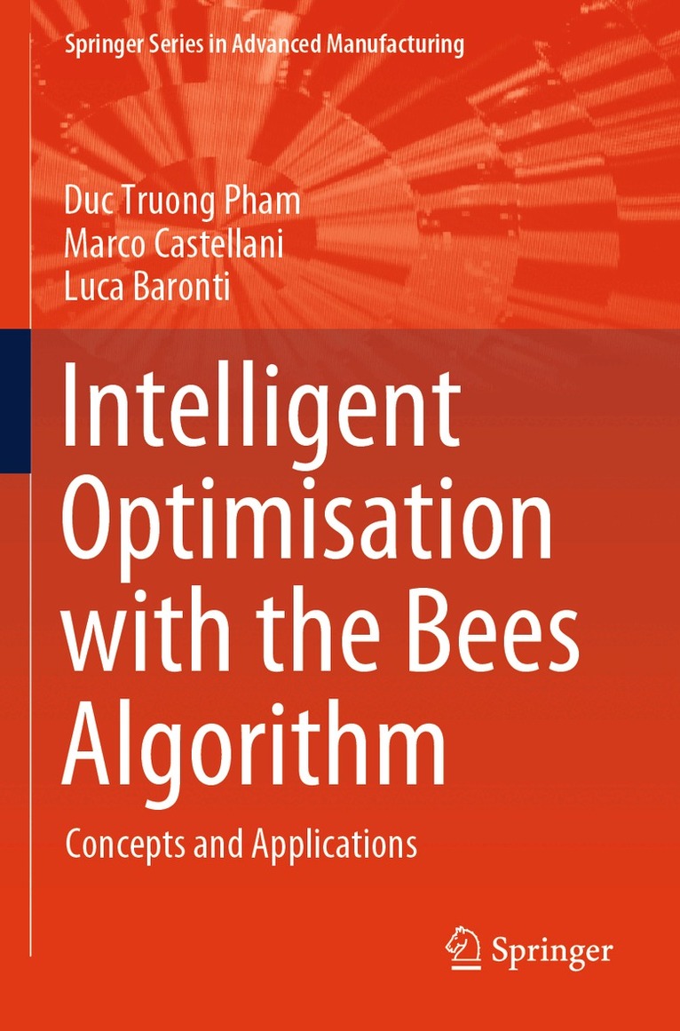 Duc Truong Pham, Marco Castellani, Luca Baronti - Intelligent Optimisation with the Bees Algorithm, Häftad