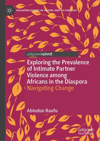 Abiodun Raufu - Exploring the Prevalence of Intimate Partner Violence among Africans in the Diaspora, Inbunden