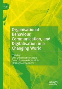 bokomslag Organisational Behaviour, Communication, and Digitalisation in a Changing World